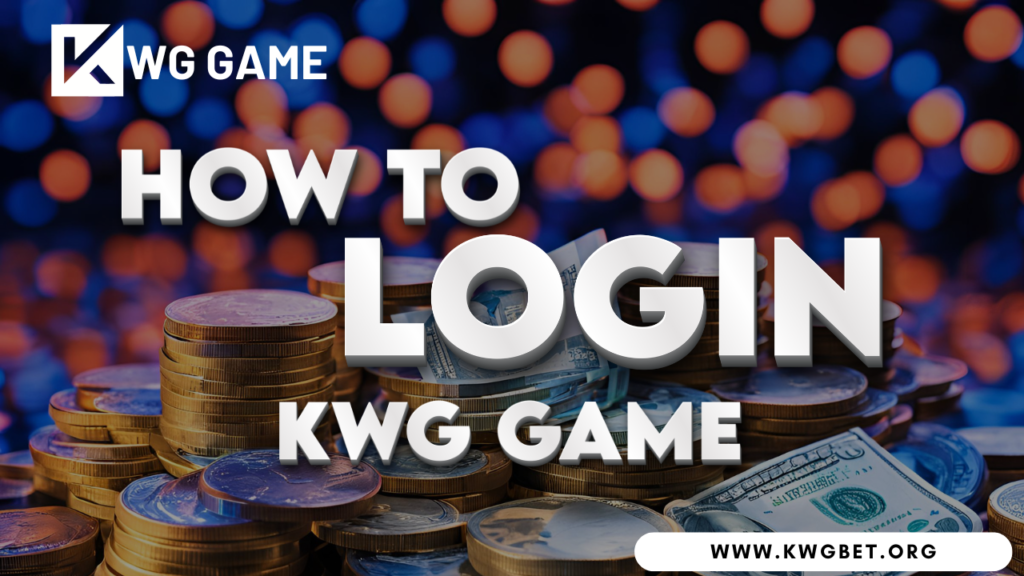 KWG Game Login Guide - How to Login to KWG Game with ease