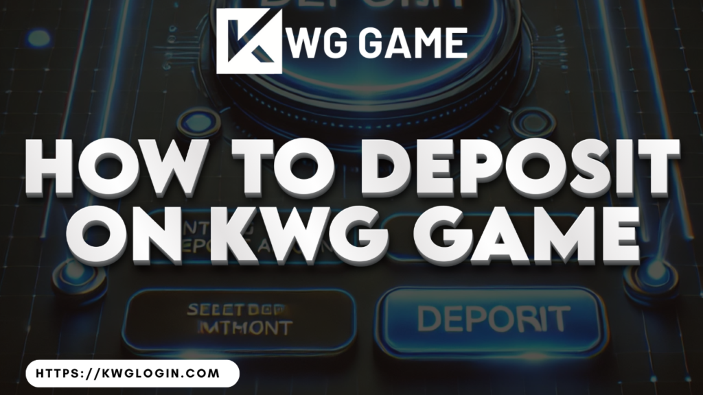 How to Deposit on KWG Game